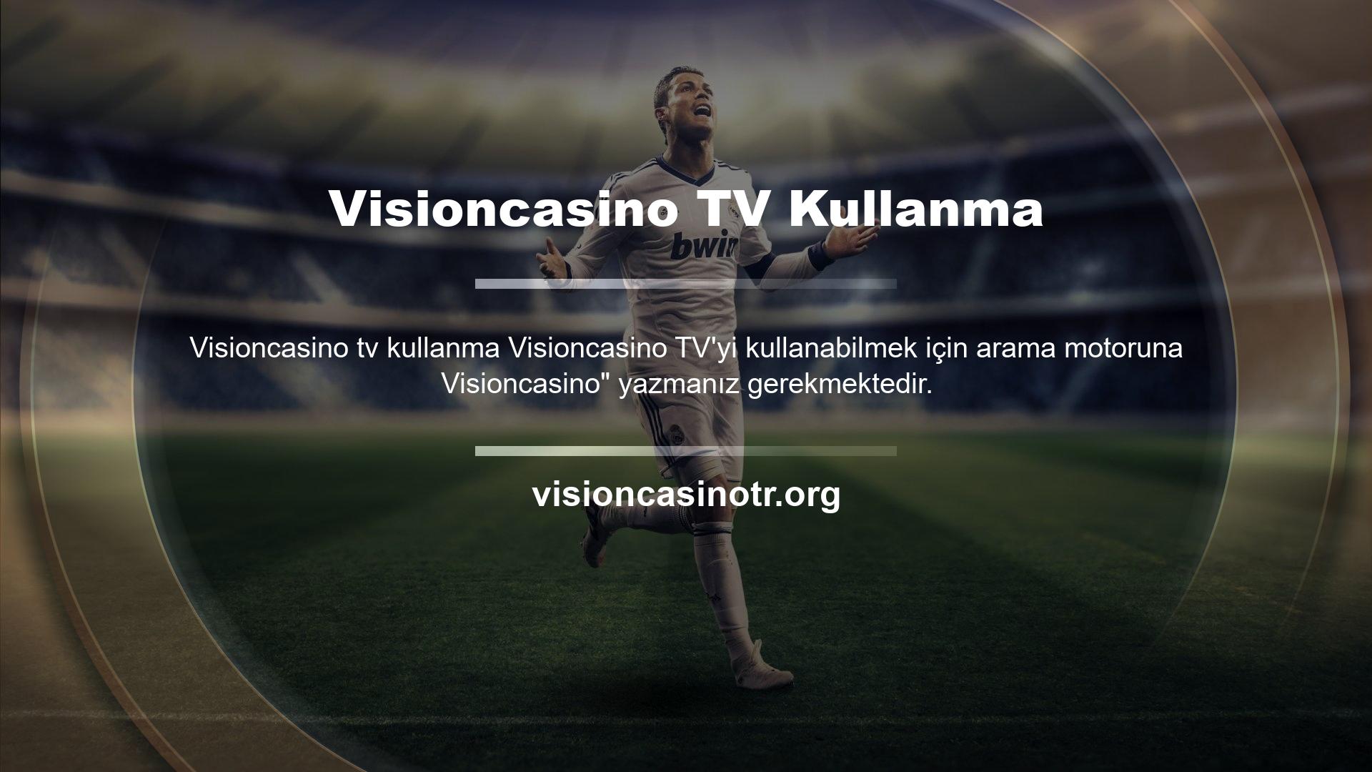 Visioncasino TV reklamlardan rahatsız olmadan maç izlemenize olanak sağlar